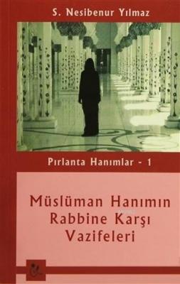 Pırlanta Hanımlar 1: Müslüman Hanımın Rabbine Karşı Vazifeleri S. Nesi