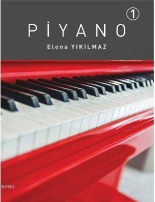 Piyano - 1. Bölüm: Teori Çalışma Kitabı Elena Yıkılmaz