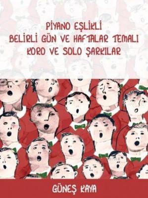 Piyano Eşlikli Belirli Gün ve Haftalar Temalı Koro ve Solo Şarkılar Gü