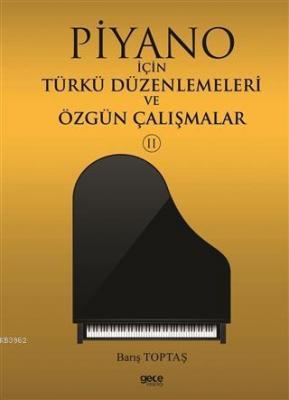 Piyano İçin Türkü Düzenlemeleri ve Özgün Çalışmalar 2 Barış Toptaş