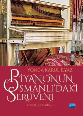 Piyanonun Osmanlı'daki Serüveni Yonca Karul İlyaz