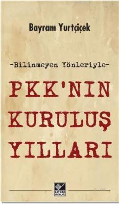 PKK'nın Kuruluş Yılları Bayram Yurtçiçek