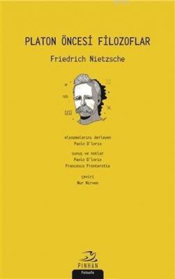 Platon Öncesi Filozoflar Friedrich Wilhelm Nietzsche