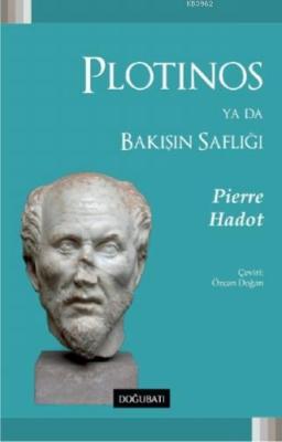 Plotinos Ya Da Bakışın Saflığı Pierre Hadot