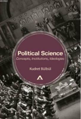 Political Science: Concepts, Institutions, Ideologies Kudret Bülbül