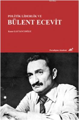 Politik Liderlik ve Bülent Ecevit