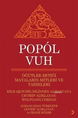 Popol Vuh - Öğütler Betiği Mayaların Mitleri ve Tarihleri