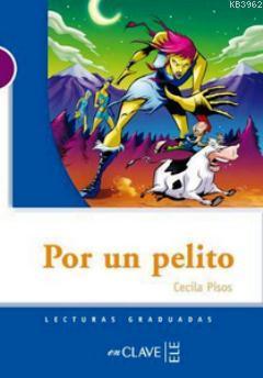 Por un Pelito (LG Nivel-1) İspanyolca Okuma Kitabı Cecilia Pisos