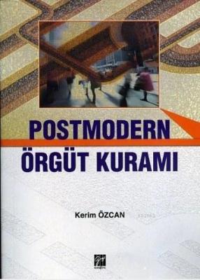 Postmodern Örgüt Kuramı Kerim Özcan