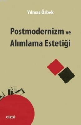 Postmodernizm ve Alımlama Estetiği Yılmaz Özbek