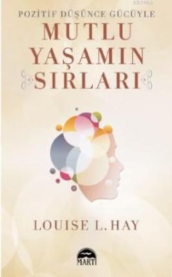 Pozitif Dusunce Gucuyle Mutlu Yasamın Sırları