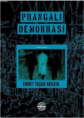 Prangalı Demokrasi Ahmet Yaşar Akkaya