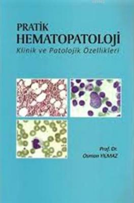 Pratik Hematopatoloji Klinik ve Patolojik Özellikleri