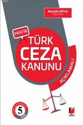 Pratik Türk Ceza Kanunu Açıklamalı Mustafa Artuç