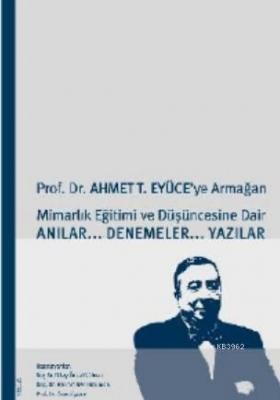 Prof. Dr. Ahmet T. Eyüce'ye Armağan
