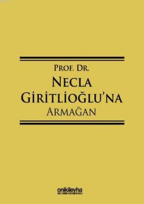 Prof. Dr. Necla Giritlioğlu'na Armağan