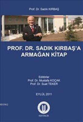 Prof. Dr. Sadık Kırbaş'a Armağan Kitap Kolektif