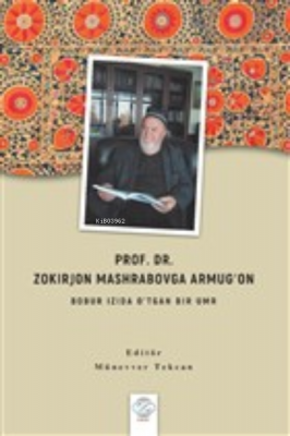 Prof. Dr. Zokırjon Mashrabovga Armugon - Bobur Izıda O'tgan Bır Umr Mü