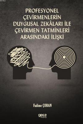 Profesyonel Çevirmenlerin Duygusal Zekâlari İle Çevirmen Tatminleri Arasındaki İlişki