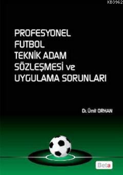 Profesyonel Futbol Teknik Adam Sözleşmesi ve Uygulama Sorunları