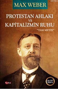 Protestan Ahlakı ve Kapitalizmin Ruhu Max Weber