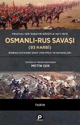 Prusyalı Bir Subayın Gözüyle 1877 - 1878 Osmanlı - Rus Savaşı (93 Harbi)