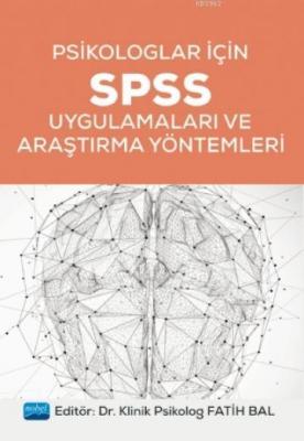 Psikologlar İçin SPSS Uygulamaları ve Araştırma Yöntemleri Fatih Bal
