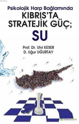 Psikolojik Harp Bağlamında Kıbrıs'ta Stratejik Güç: Su