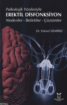Psikolojik Yönleriyle Erektil Disfonksiyon Nedenler - Belirtiler - Çözümler