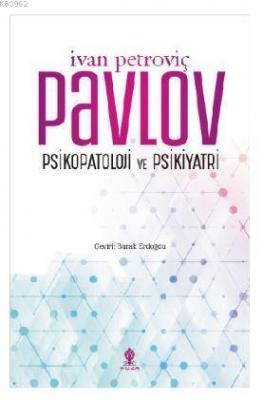 Psikopatoloji ve Psikiyatri Ivan Petroviç Pavlov