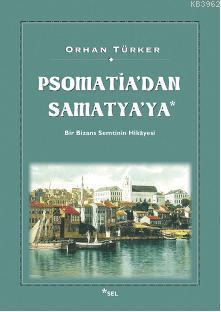Psomatia'dan Samatya'ya Orhan Türker
