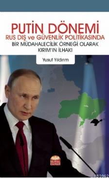 Putin Dönemi Rus Dış ve Güvenlik Politikasında Yusuf Yıldırım