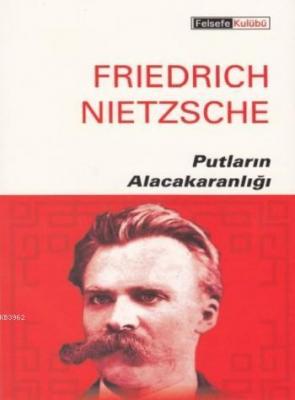 Putların Alacakaranlığı Friedrich Nietzsche