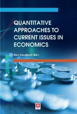 Quantitative Approaches to Current Issues in Economics Akın Usupbeyli