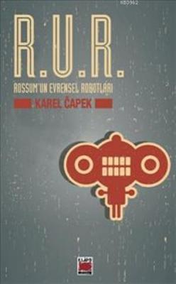 R.U.R. - Rossum'un Evrensel Robotları Karel Capek