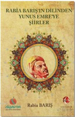 Rabia Barış'ın Dilinden Yunus Emre'ye Şiirler