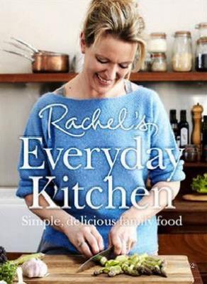 Rachel's Everyday Kitchen: Simple, delicious family food Rachel Allen