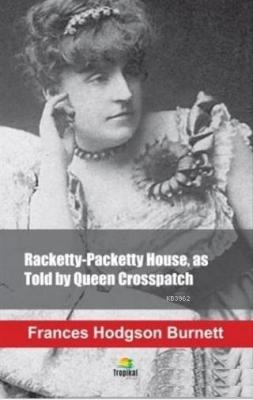 Racketty-Packetty House as Told by Queen Crosspatch Frances Hodgson Bu
