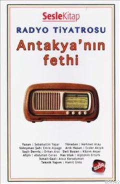 Radyo Tiyatrosu - Antakya'nın Fethi (Sesli Kitap) Sebahattin Yaşar