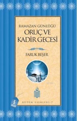 Ramazan Günlüğü: Oruç ve Kadir Gecesi Faruk Beşer