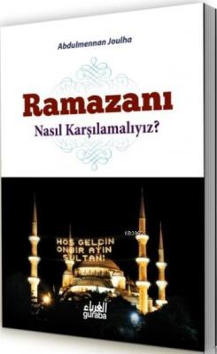 Ramazanı Nasıl Karşılamalıyız ?