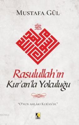 Rasulullah'ın Kur'an'la Yolculuğu Mustafa Gül