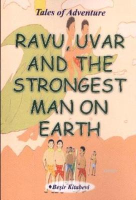 Ravu Uvar And The Strongest Man On Earth Serkan Koç