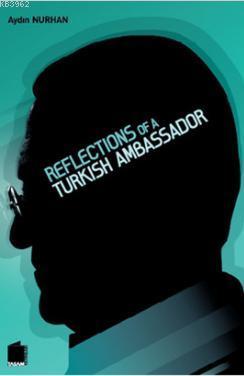 Reflections of a Turkish Ambassador Aydın Nurhan