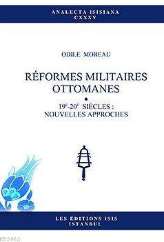 Reformes Mılıtaıres Ottomanes 19e-20e Sıecles : Nouvelles Approches