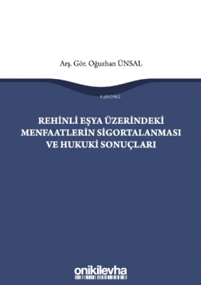 Rehinli Eşya Üzerindeki Menfaatlerin Sigortalanması ve Hukuki Sonuçları