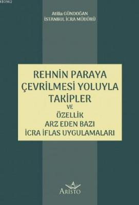 Rehnin Paraya Çevrilmesi Yoluyla Takipler ve Özellik Arz Eden Bazı İcra İflas Uygulamaları