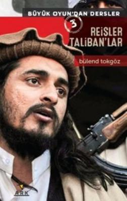Reisler Taliban'lar Bülend Tokgöz