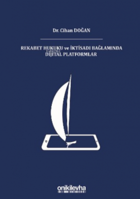 Rekabet Hukuku Ve Iktisadı Bağlamında Dijital Platformlar