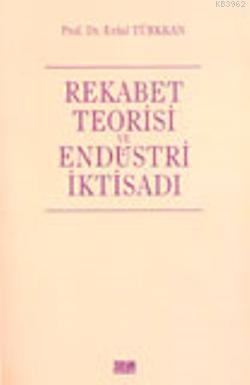 Rekabet Teorisi ve Endüstri İktisadı